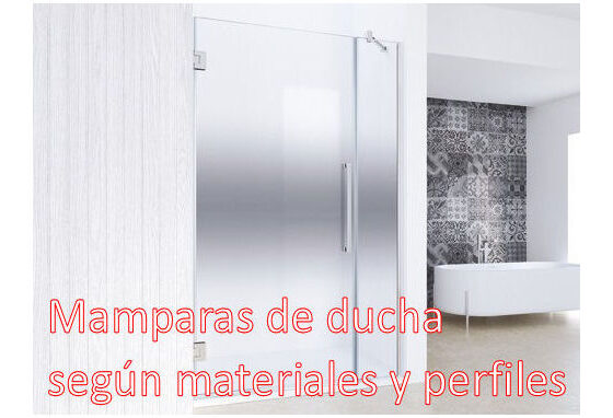 MAMPARAS DE DUCHA SEGÚN MATERIALES Y PERFILES